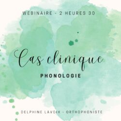Webinaire Cas Clinique "Phonologie" - 10/06/2024 de 14h à 16h30